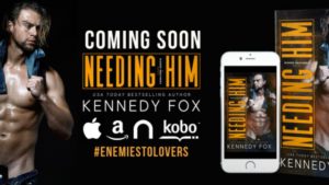Excerpt Reveal Needing Him by Kennedy Fox