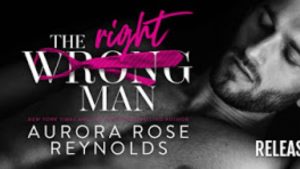 Release Blitz The wrong/right man by Aurora Rose Reynolds