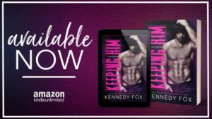 Release Blitz Keeping Him by Kennedy Fox